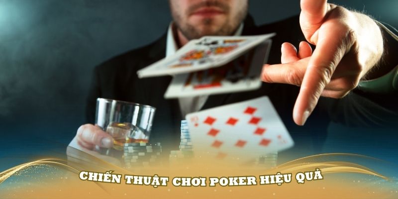 Tìm hiểu một số chiến thuật chơi poker hiệu quả nhất