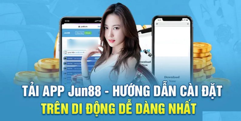 Hướng dẫn tải app jun88